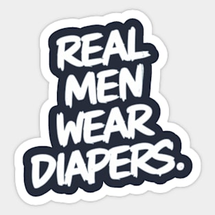 Real Men Wear Diapers Sticker